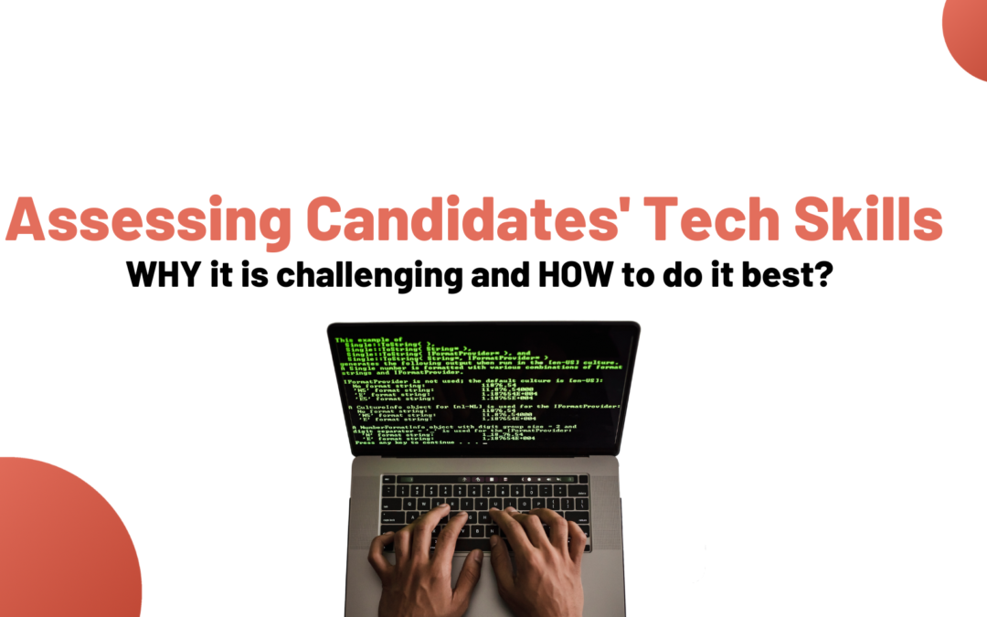 Assessing Candidates’ Tech Skills: WHY it’s challenging and HOW to do it best?