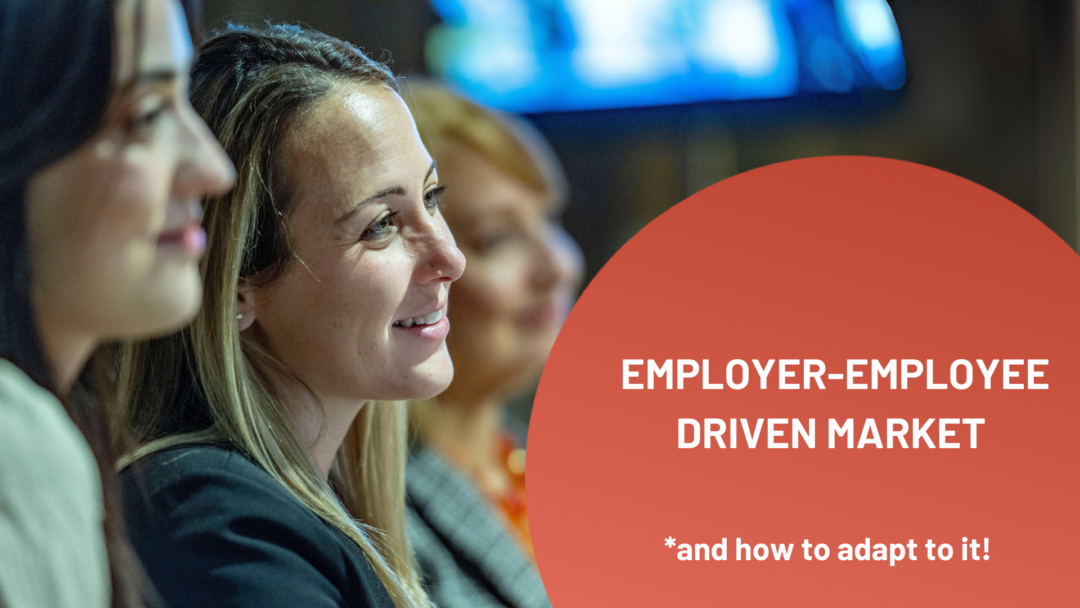 Employer-Employee-driven market and how to adapt to it!