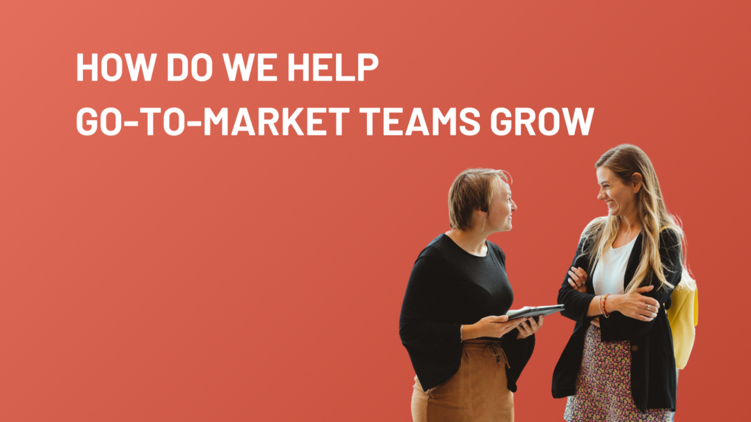 How do we help go-to-market teams grow?
