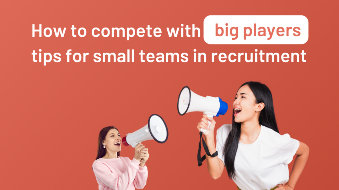 How to compete with big players: tips for small teams in recruitment