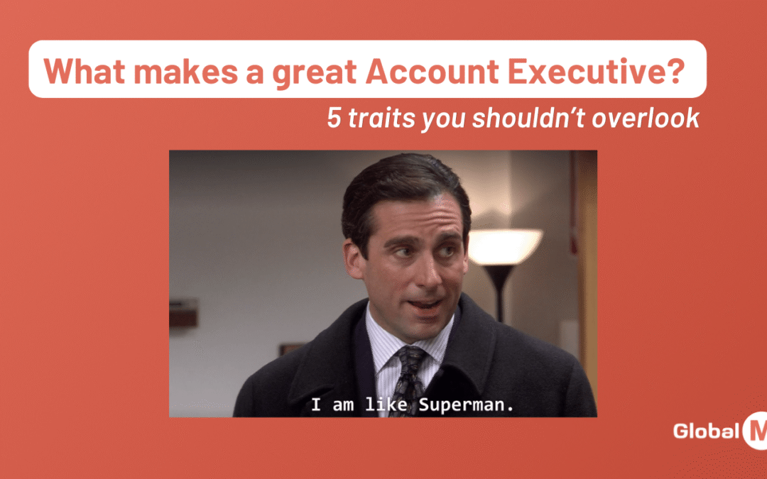 What Makes a Great Account Executive? 5 Traits You Shouldn’t Overlook