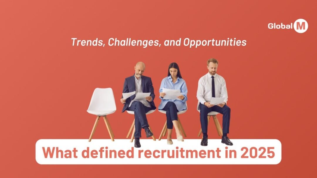 What Defined Recruitment in 2025: Trends, Challenges, and Opportunities