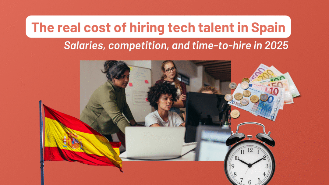 The real cost of hiring tech talent in Spain: salaries, competition, and time-to-hire in 2025